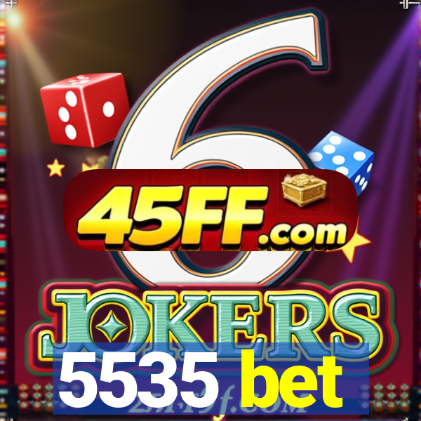 5535 bet
